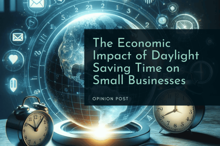 A globe with clocks and an opinion post blog title of The Economic Impact of Daylight Saving Time on Small Businesses